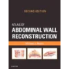 Atlas of Abdominal Wall Reconstruction: Atlas of Abdominal Wall Reconstruction (Original PDF & Videos)