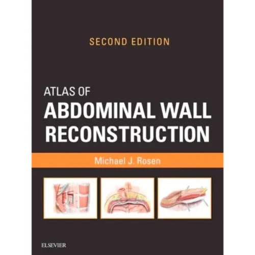 Atlas of Abdominal Wall Reconstr Atlas of Abdominal Wall Reconstruction: Atlas of Abdominal Wall Reconstruction (Original PDF & Videos)