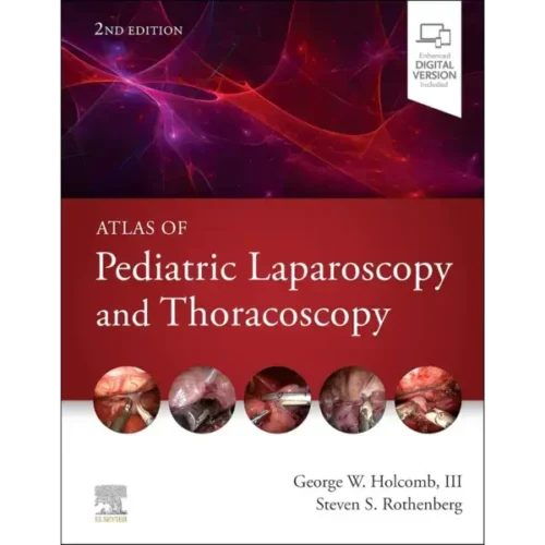Atlas of Pediatric Laparoscopy and Thoracoscopy (Original PDF & Videos)