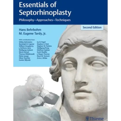 Essentials of Septorhinoplasty P Essentials of Septorhinoplasty Philosophy, Approaches, Techniques