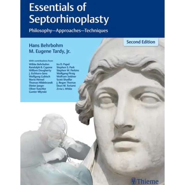Essentials of Septorhinoplasty Philosophy, Approaches, Techniques