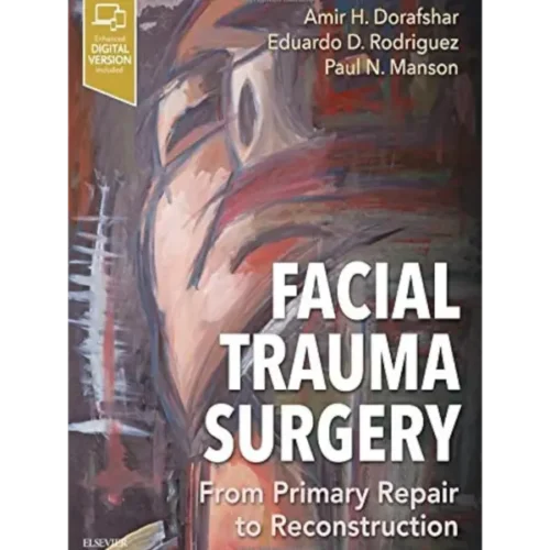 Facial Trauma Surgery- From Prim Facial Trauma Surgery: From Primary Repair to Reconstruction (Original PDF & Videos)