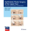Ophthalmic Plastic Surgery of the Upper Face: Eyelid Ptosis, Dermatochalasis, and Eyebrow Ptosis Original PDF & Videos)