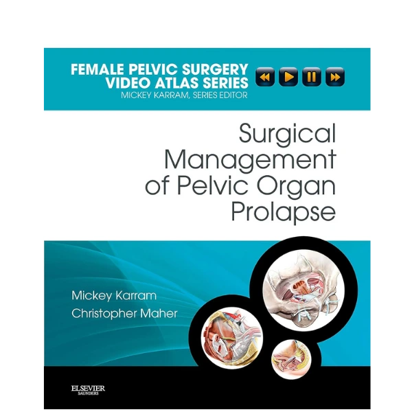 Surgical Management of Pelvic Organ Prolapse: Female Pelvic Surgery Video Atlas Series (Original PDF & Videos)