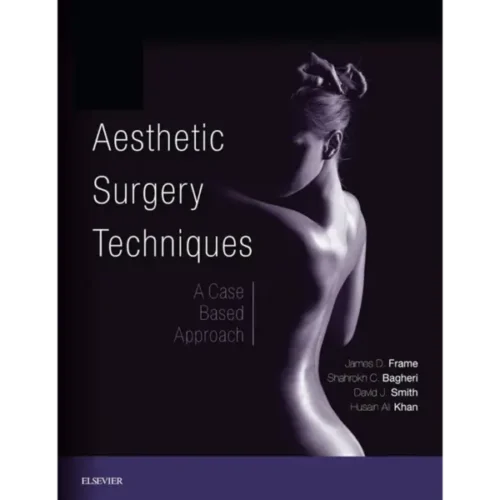 Aesthetic Surgery Techniques E-B Aesthetic Surgery Techniques : A Case-Based Approach
