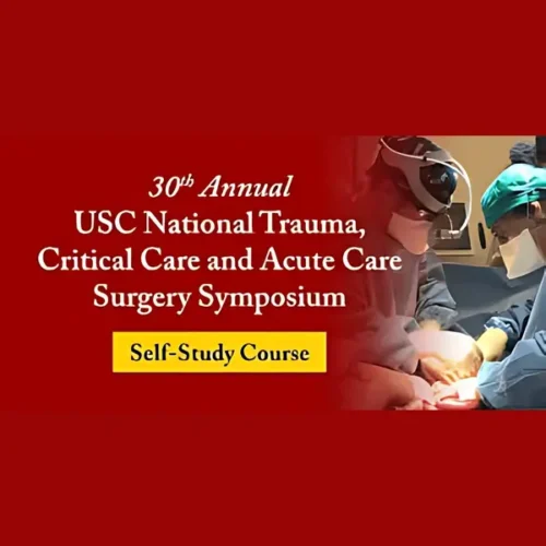 Annual USC National Trauma, Crit Annual USC National Trauma, Critical Care and Acute Care Surgery Symposium Self-Study Course