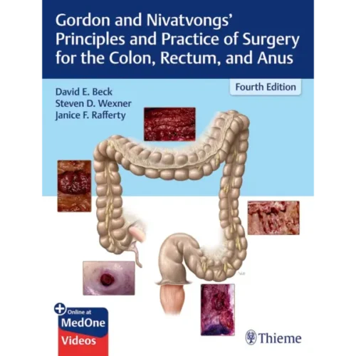 Gordon and Nivatvongs’ Principle Gordon and Nivatvongs’ Principles and Practice of Surgery for the Colon, Rectum, and Anus (Original PDF & Videos)