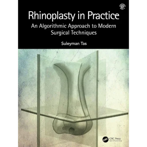 Rhinoplasty-in-Practice-An-Algorithmic-Approach-to-Modern-Surgical-Techniques- Rhinoplasty in Practice: An Algorithmic Approach to Modern Surgical Techniques