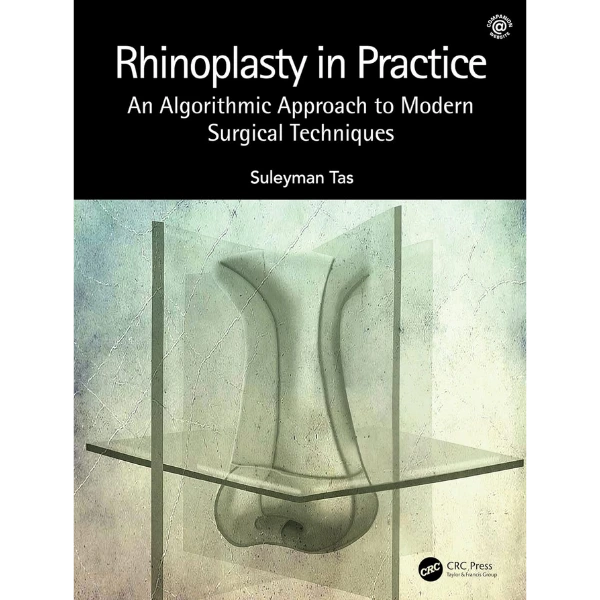 Rhinoplasty-in-Practice-An-Algorithmic-Approach-to-Modern-Surgical-Techniques- Rhinoplasty in Practice: An Algorithmic Approach to Modern Surgical Techniques