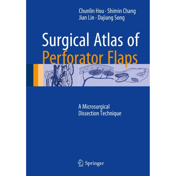 Surgical Atlas of Perforator Flaps: A Microsurgical Dissection Technique