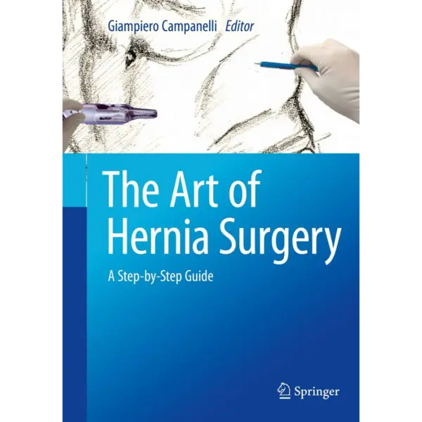 The Art of Hernia Surgery- A Ste The Art of Hernia Surgery: A Step-by-Step Guide