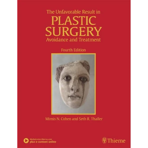 The Unfavorable Result in Plastic Surgery Avoidance and Treatment The Unfavorable Result in Plastic Surgery: Avoidance and Treatment (Original PDF & Videos)