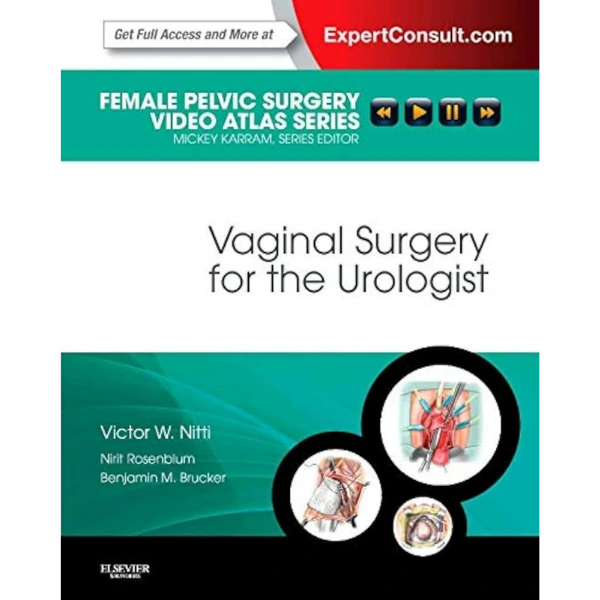 Vaginal Surgery for the Urologist: Female Pelvic Surgery Video Atlas Series  (Original PDF & Videos)
