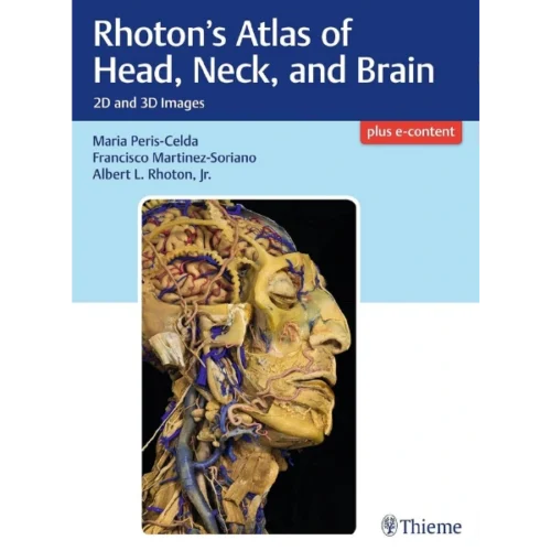 Rhotons Atlas of Head, Neck, and Brain 2D and 3D Images Rhoton's Atlas of Head, Neck, and Brain: 2D and 3D Images